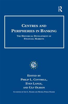 Read Centres and Peripheries in Banking: The Historical Development of Financial Markets - Even Lange file in PDF