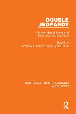 Read online Double Jeopardy: Chronic Mental Illness and Substance Use Disorders - Anthony F Lehman | PDF