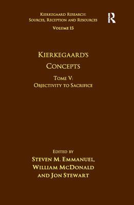 Read Volume 15, Tome V: Kierkegaard's Concepts: Objectivity to Sacrifice - Steven M. Emmanuel | ePub