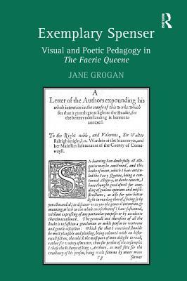 Download Exemplary Spenser: Visual and Poetic Pedagogy in the Faerie Queene - Jane Grogan | ePub