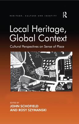 Download Local Heritage, Global Context: Cultural Perspectives on Sense of Place - Rosy Szymanski | PDF