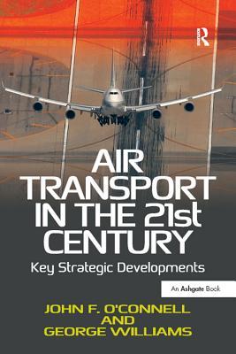 Download Air Transport in the 21st Century: Key Strategic Developments - John F. O'Connell file in ePub