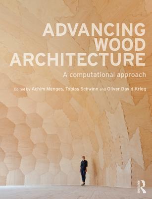 Read Advancing Wood Architecture: A Computational Approach - Achim Menges | ePub