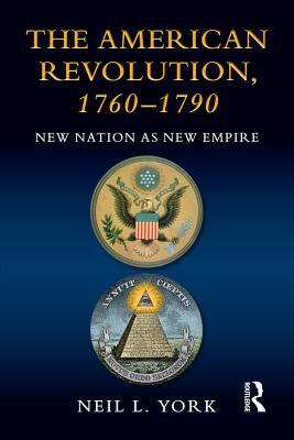 Read online The American Revolution: New Nation as New Empire - Neil L. York file in PDF