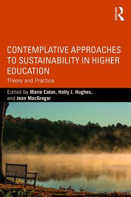 Download Contemplative Approaches to Sustainability in Higher Education: Theory and Practice - Marie Eaton file in PDF