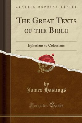 Read The Great Texts of the Bible: Ephesians to Colossians (Classic Reprint) - James Hastings | PDF