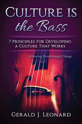 Download Culture Is the Bass: 7 Principles for Developing a Culture That Works! - Gerald J Leonard file in PDF