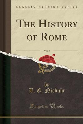 Read The History of Rome, Vol. 2 (Classic Reprint) - B.G. Niebuhr | PDF