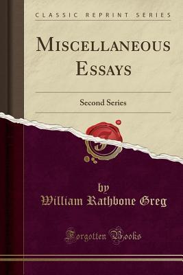 Download Miscellaneous Essays: Second Series (Classic Reprint) - William R. Greg | ePub