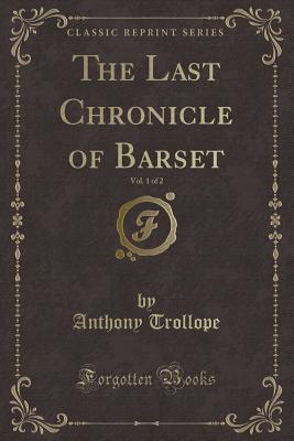 Read The Last Chronicle of Barset, Vol. 1 of 2 (Classic Reprint) - Anthony Trollope | PDF