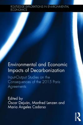 Read Environmental and Economic Impacts of Decarbonization: Input-Output Studies on the Consequences of the 2015 Paris Agreements - Oscar Dejuan Asenjo | PDF