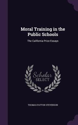 Read Moral Training in the Public Schools: The California Prize Essays - Thomas Patton Stevenson | ePub