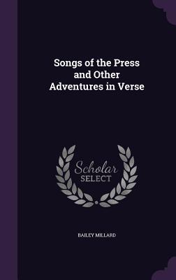 Download Songs of the Press and Other Adventures in Verse - Bailey Millard file in ePub