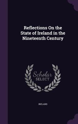 Download Reflections on the State of Ireland in the Nineteenth Century - Ireland | ePub