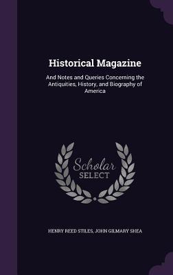 Read Historical Magazine: And Notes and Queries Concerning the Antiquities, History, and Biography of America - John Gilmary Shea file in ePub