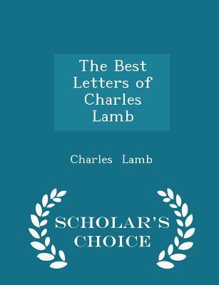 Read The Best Letters of Charles Lamb - Scholar's Choice Edition - Charles Lamb file in PDF