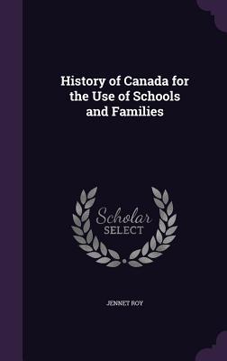 Read History of Canada for the Use of Schools and Families - Jennet Roy | PDF