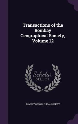 Read Transactions of the Bombay Geographical Society, Volume 12 - Bombay Geographical Society file in ePub