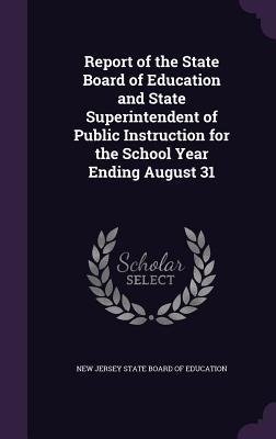 Download Report of the State Board of Education and State Superintendent of Public Instruction for the School Year Ending August 31 - New Jersey State Board of Education | PDF