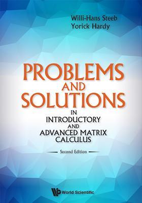 Download Problems and Solutions in Introductory and Advanced Matrix Calculus (Second Edition) - Willi-Hans Steeb | ePub