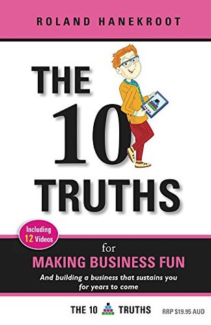 Read The Ten Truths for Making Business Fun (The Ten Truths for Business Owners Book 3) - Roland Hanekroot file in ePub