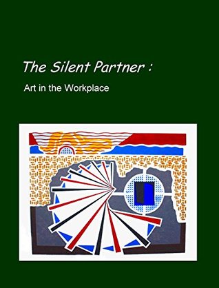 Download Silent Partner: Corporate Art: The Insider's Guide to Art at Work - Shirley Reiff Howarth | ePub
