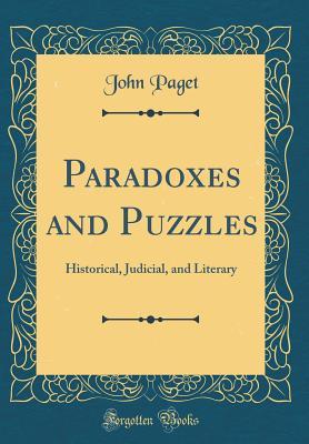 Read Paradoxes and Puzzles: Historical, Judicial, and Literary (Classic Reprint) - John Paget file in PDF