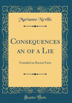 Download Consequences an of a Lie: Founded on Recent Facts (Classic Reprint) - Marianne Neville file in PDF