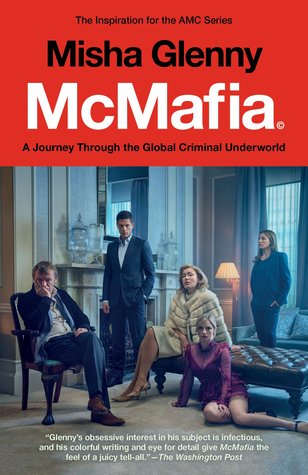 Read online McMafia (Movie Tie-In): A Journey Through the Global Criminal Underworld - Misha Glenny file in PDF