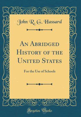 Read An Abridged History of the United States: For the Use of Schools (Classic Reprint) - John R G Hassard file in ePub