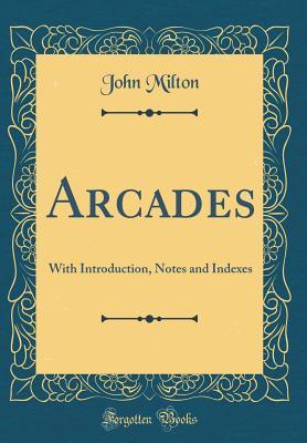 Download Arcades: With Introduction, Notes and Indexes (Classic Reprint) - John Milton file in PDF