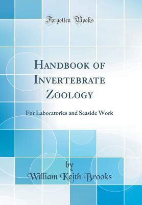 Read Handbook of Invertebrate Zoology: For Laboratories and Seaside Work (Classic Reprint) - William Keith Brooks file in ePub