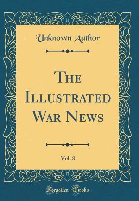 Read The Illustrated War News, Vol. 8 (Classic Reprint) - Unknown | ePub