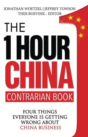 Read online The One Hour China Contrarian Book: Four Things Everyone Is Getting Wrong About China Business - Jeffrey Towson | ePub