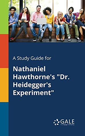 Read A Study Guide for Nathaniel Hawthorne's Dr. Heidegger's Experiment (Short Stories for Students) - Cengage Learning Gale file in ePub