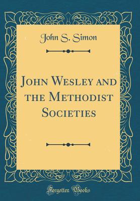 Download John Wesley and the Methodist Societies (Classic Reprint) - John Smith Simon file in ePub
