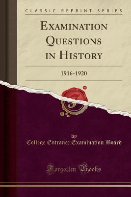 Read Examination Questions in History: 1916-1920 (Classic Reprint) - College Entrance Examination Board file in PDF