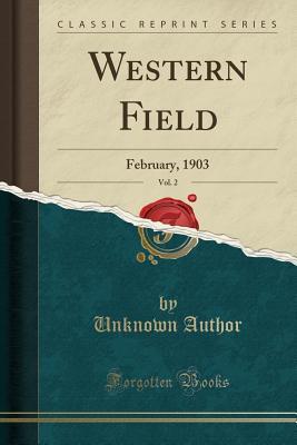 Download Western Field, Vol. 2: February, 1903 (Classic Reprint) - Unknown | ePub