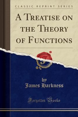 Read online A Treatise on the Theory of Functions (Classic Reprint) - James Harkness | PDF