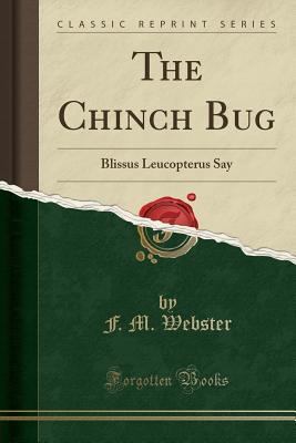 Download The Chinch Bug: Blissus Leucopterus Say (Classic Reprint) - Francis Marion Webster | ePub