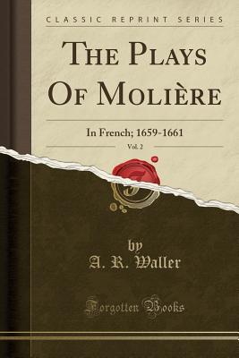 Read online The Plays of Molière, Vol. 2: In French; 1659-1661 - Molière | ePub