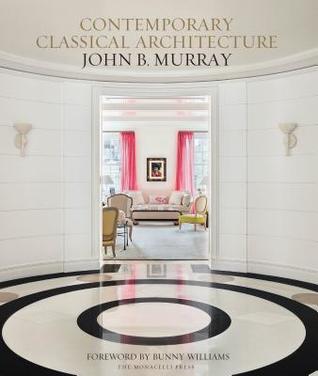 Read online Contemporary Classical Architecture: John B. Murray - Elizabeth Brooke Murray | PDF