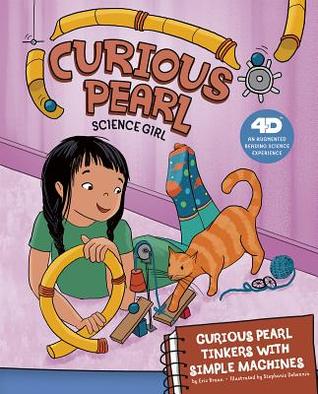 Read Curious Pearl Tinkers with Simple Machines: 4D an Augmented Reading Science Experience - Eric Braun | ePub