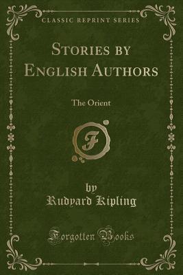 Read Stories by English Authors: The Orient (Classic Reprint) - Rudyard Kipling file in ePub