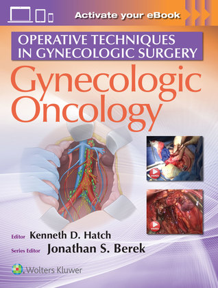 Read online Operative Techniques in Gynecologic Surgery: Gynecologic Oncology - Kenneth Hatch | PDF