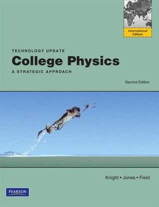 Read online College Physics: A Strategic Approach Technology Update: International Edition: United States Edition - Randall D. Knight | PDF