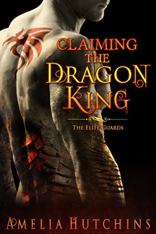 Download Claiming the Dragon King: An Elite Guards Novel - Amelia Hutchins | PDF