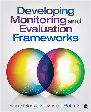 Read Developing Monitoring and Evaluation Frameworks - Anne Markiewicz | ePub