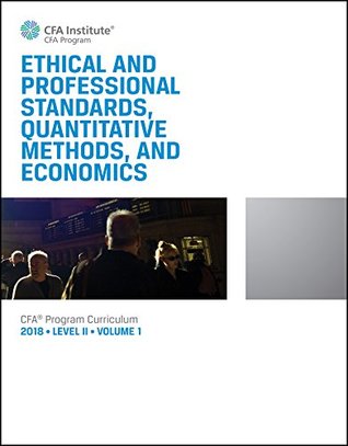 Read online Ethical ad Professional Standards Quantitative Mehtods and Economics Level II Volume 1 - Staff | PDF