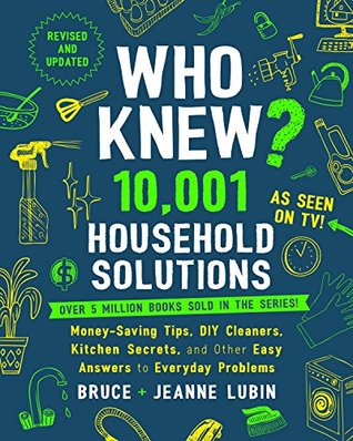 Read Who Knew? 10,001 Household Solutions: Money-Saving Tips, DIY Cleaners, Kitchen Secrets, and Other Easy Answers to Everyday Problems - Bruce Lubin file in ePub